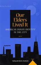 Our Elders Lived It: American Indian Identity in the City