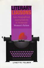 Literary Liaisons: Auto/biographical Appropriations in Modernist Women's Fiction