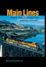 Main Lines: Rebirth of the North American Railroads, 1970-2002