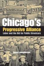 Chicago's Progressive Alliance: Labor and the Bid for Public Streetcars