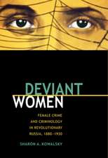 Deviant Women: Female Crime and Criminology in Revolutionary Russia, 1880-1930