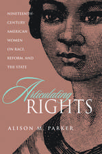 Articulating Rights: Nineteenth-century American Women on Race, Reform, and the State