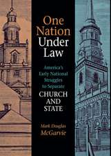 One Nation under Law: America's Early National Struggles to Separate Church and State