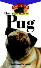 The Pug: Owner's Guide To Happy/healthy Pet