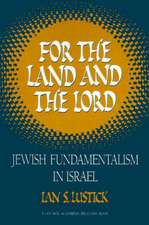 For the Land and the Lord: Jewish Fundamentalism in Israel