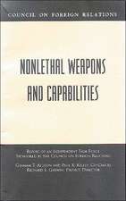 Nonlethal Weapons and Capabilities: Report of an Independent Task Force Sponsored by the Council on Foreign Relations