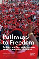 Pathways to Freedom: Political and Economic Lessons from Democratic Transitions