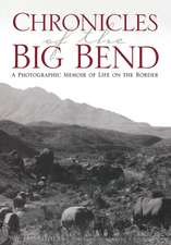 Chronicles of the Big Bend: A Photographic Memoir of Life on the Border