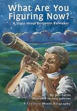 What Are You Figuring Now?: A Story about Benjamin Banneker