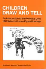 Children Draw And Tell: An Introduction To The Projective Uses Of Children's Human Figure Drawing