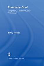 Traumatic Grief: Diagnosis, Treatment, and Prevention