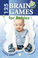 125 Brain Games for Babies