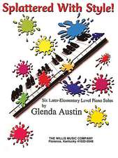 Splattered with Style!: A Collection of Later Elementary Level Piano Solos