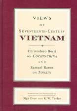 Views of Seventeenth–Century Vietnam – Christoforo Borri on Cochinchina and Samuel Baron on Tonkin