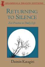 Returning to Silence: Zen Practice in Daily Life