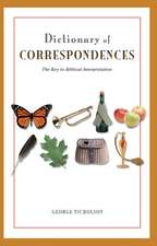 DICTIONARY OF CORRESPONDENCES: THE KEY TO BIBLICAL INTERPRETATION