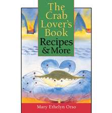 The Crab Lover's Book: Recipes & More