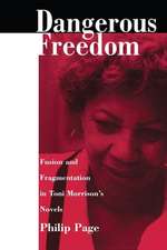 Dangerous Freedom: Fusion and Fragmentation in Toni Morrisonas Novels