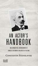 An Actor's Handbook: An Alphabetical Arrangement of Concise Statements on Aspects of Acting, Reissue of first edition