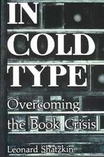 In Cold Type: Overcoming the Book Crisis