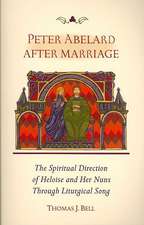 Peter Abelard After Marriage: The Spiritual Direction of Heloise and Her Nuns Through Liturgical Song