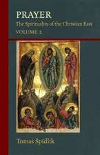 Prayer: The Spirituality of the Christian East Volume 2