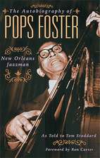 The Autobiography of Pops Foster: New Orleans Jazz Man