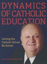 Dynamics of Catholic Education: Letting the Catholic School Be School