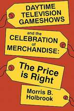 Daytime Television Gameshows and the Celebration of Merchandise: The Price Is Right