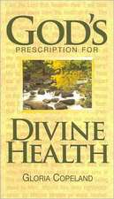 God's Prescription for Divine Health