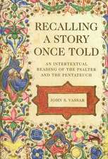 Recalling a Story Once Told: An Intertextual Reading of the Psalter and the Pentateuch