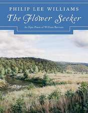 The Flower Seeker: An Epic Poem of William Bartram