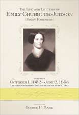 The Life and Letters of Emily Chubbuck Judson, Volume 6: October 1, 1852 June 2, 1854