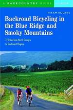 Backroad Bicycling in the Blue Ridge and Smoky Mountains – 27 Rides for Touring and Mountain Bikes from North Georgia to Southwest Virginia