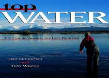 Top Water – Fly Fishing Alaska, the Last Frontier