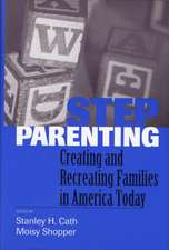 Stepparenting: Creating and Recreating Families in America Today