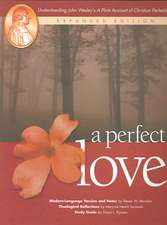 A Perfect Love: Understanding John Wesley's 