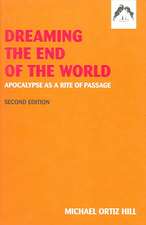 Dreaming the End of the World: Apocalypse as a Rite of Passage