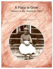 A Place to Grow: Women in the American West