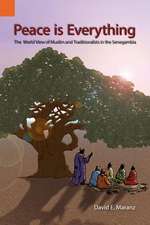 Peace Is Everything: The World View of Muslims and Traditionalists in the Senegambia