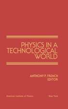 Physics in a Technological World: From a Joint Meeting of IUPAP and AIP Corporate Associates, Washington DC, October 1987