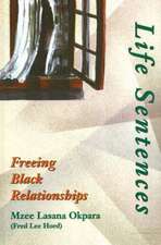 Life Sentences: Freeing Black Relationships