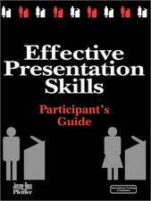 Effective Presentation Skills: Participant′s Guide