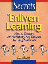 Secrects to Enliven Learning – How to develop Extraordinary Self–Directed Trainig Materials