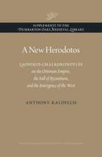 A New Herodotos – Laonikos Chalkokondyles on the Ottoman Empire, the Fall of Byzantium, and the Emergence of the West