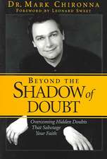 Beyond the Shadow of Doubt: Overcoming Hidden Doubts That Sabotage Your Faith