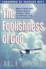 Foolishness of God: When Faith & Vision Reach Further Than Loneliness & Circumstances