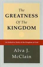 The Greatness of the Kingdom: An Inductive Study of the Kingdom of God