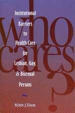 Who Cares? Inst Barriers to Health Care for Lesbian, Gay & Bi