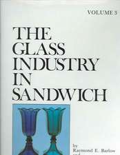 Glass Industry in Sandwich: Volume 3